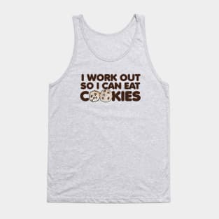 I work out so I can eat cookies Tank Top